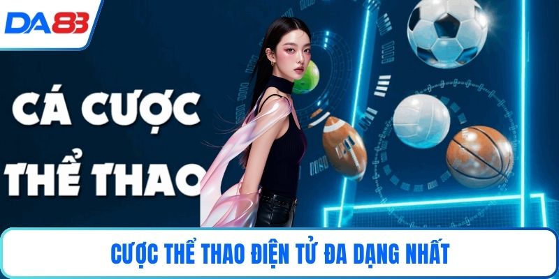 Cược thể thao điện tử đa dạng nhất