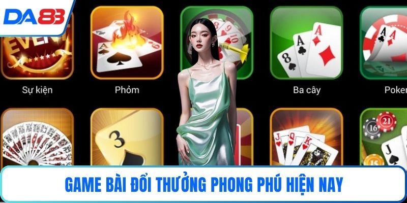 Game bài đổi thưởng phong phú hiện nay