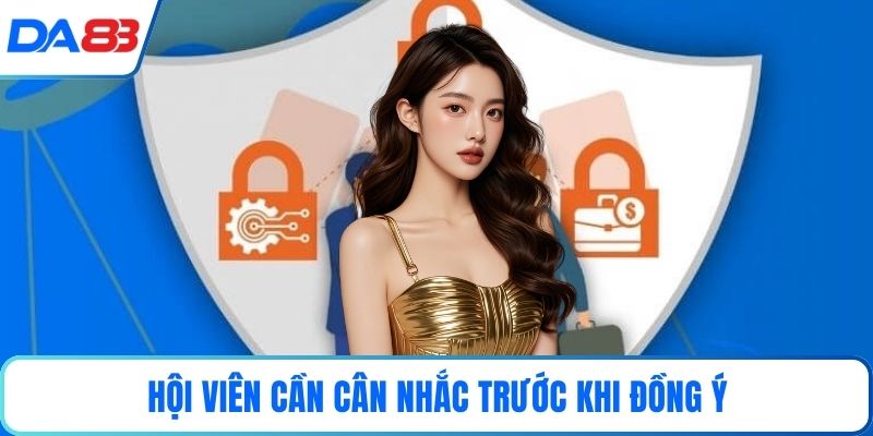 Hội viên cần cân nhắc trước khi đồng ý