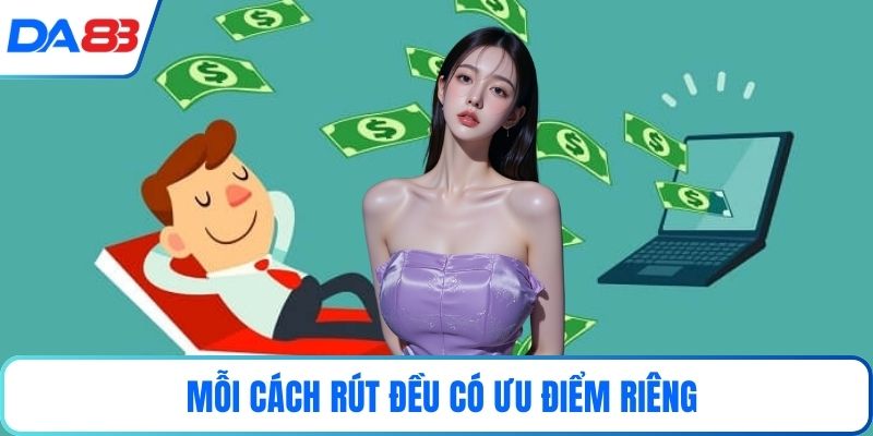  Mỗi cách rút đều có ưu điểm riêng