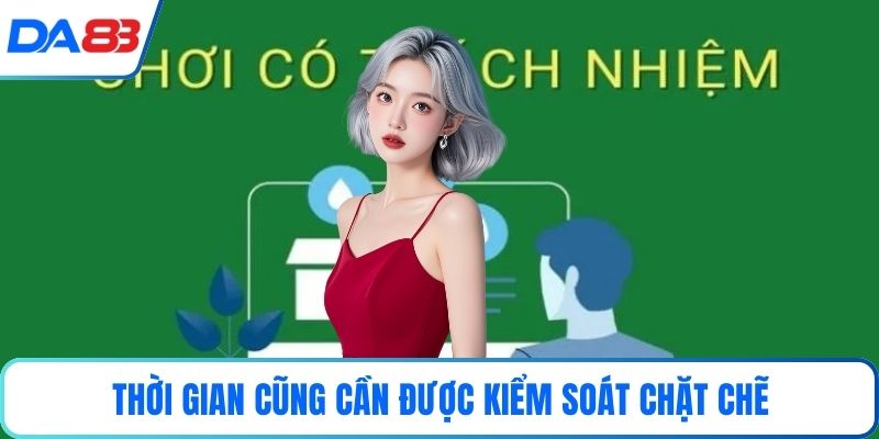 Thời gian cũng cần được kiểm soát chặt chẽ