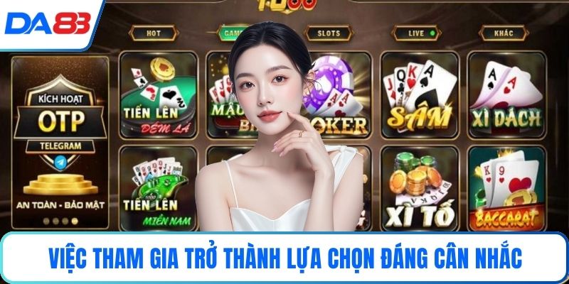 Việc tham gia trở thành lựa chọn đáng cân nhắc